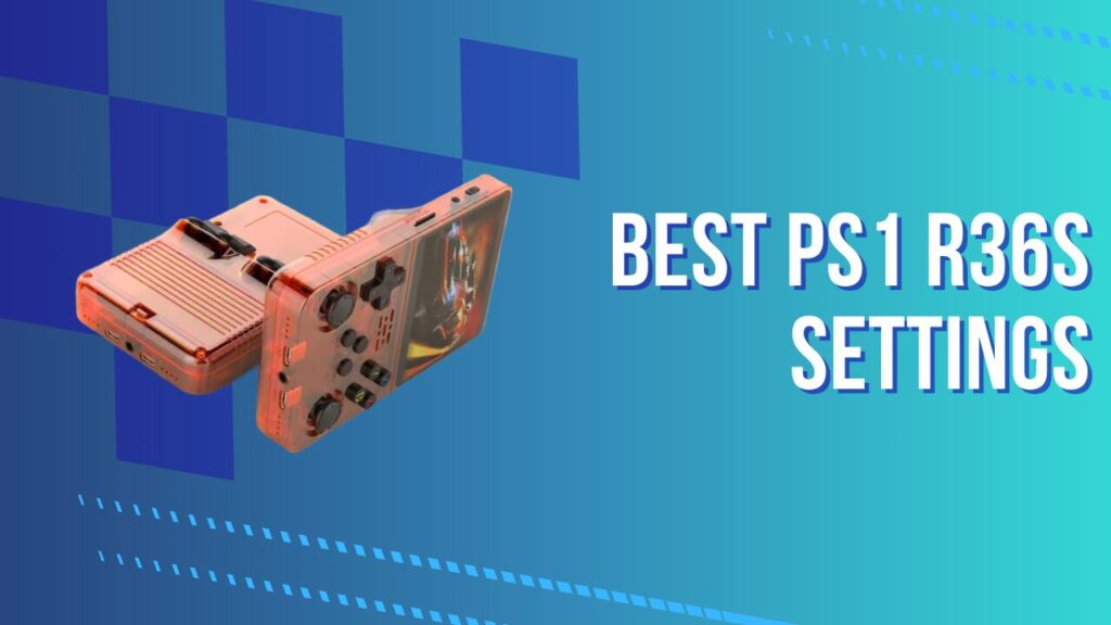 Best PS1 R36S Settings