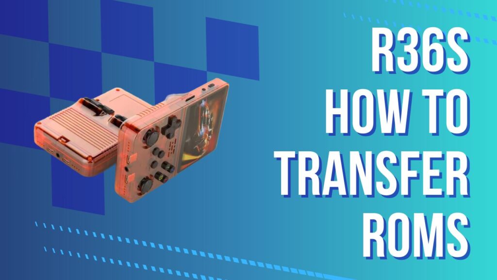 How to Transfer ROMs to Your R36S (Step-by-Step)